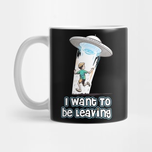 I want to be leaving Mug